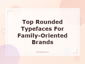 Top Free Rounded Fonts Perfect for Family-Oriented Brands