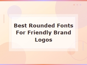Best Rounded Fonts for Friendly Brand Logos