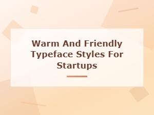 Warm and Friendly Rounded Sans Serif Typeface Styles for Startups