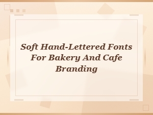 Soft Hand-Lettered Fonts Perfect for Bakery and Cafe Branding